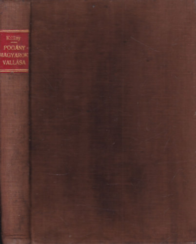 Kllay Ferencz - A pogny magyarok vallsa (I. kiads)