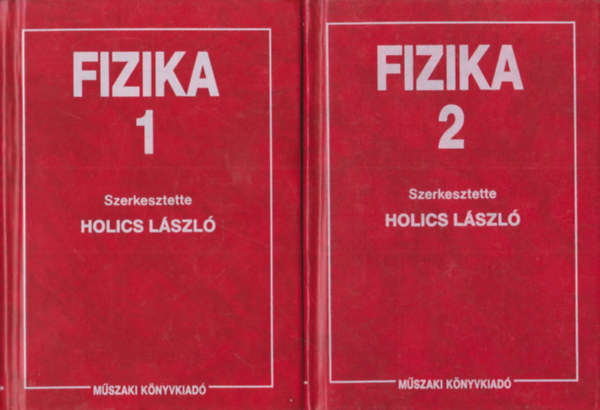 Holics Lszl (szerk.) - Fizika 1-2. (1.: Klasszikus fizika, 2.: Modern fizika)