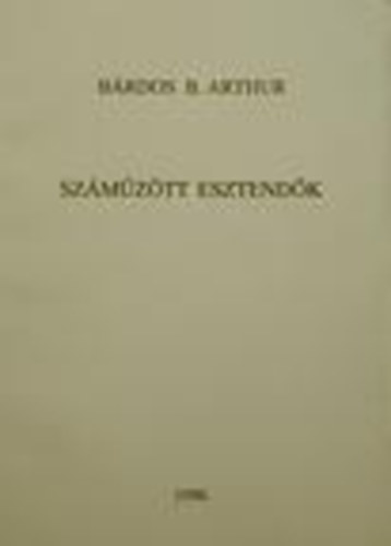 B�rdos B. Arthur - Sz�m�z�tt esztend�k