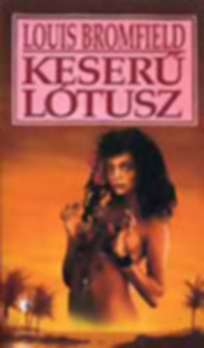 Louis Bromfield - Keserű lótusz - Tom úgy érzi, megtalálta a dolgát az életben