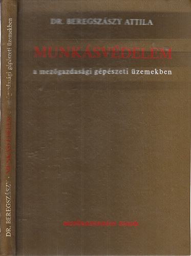 Beregsz�szy Attila Dr. - Munk�sv�delem a mez�gazdas�gi g�p�szeti �zemekben