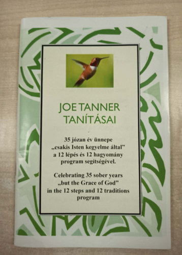 Joe Tanner - Joe Tanner tanításai - 35 józan év ünnepe "csakis Isten kegyelme által" a 12 lépés és 12 hagyomány program segítségével