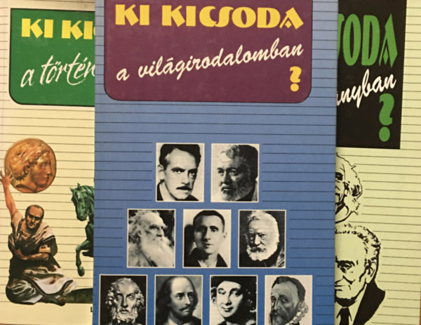 Lengyel Zsuzsa (szerk.), Szabolcs Ottó - Závodszky Géza (szerk.), Dr. Gremsperger-Gyeskó (szerk) - Ki kicsoda a ... történelemben? + a világirodalomban? + a tudományban? (3 kötet)