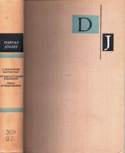 Darvas Jzsef - A legnagyobb magyar falu - Egy parasztcsald trtnete - Vros az ingovnyon