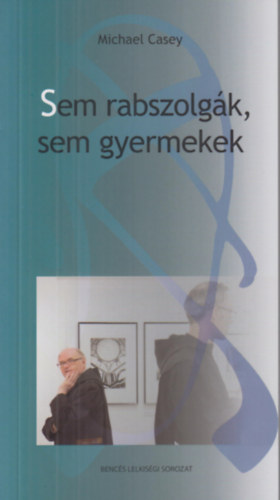 Michael Casey - Sem rabszolgák, sem gyermekek