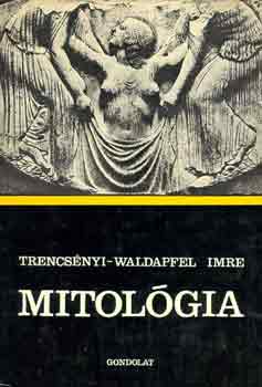 Trencsnyi-Waldapfel Imre - Mitolgia
