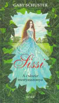 Gaby Schuster - Sissi: A császár menyasszonya