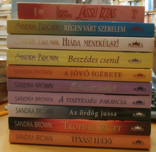 Sandra Brown - 10 db Sandra Brown: Lass izzs; Rgen vrt szerelem; Hiba meneklsz! Beszdes csend; A jv grete; Eltvedt levelek; A tisztessg parancsa; Az rdg jussa; Trpusi sziget; Texas! Lucky