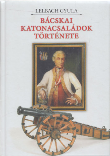 Lelbach Gyula - Bácskai katonacsaládok története (dedikált)