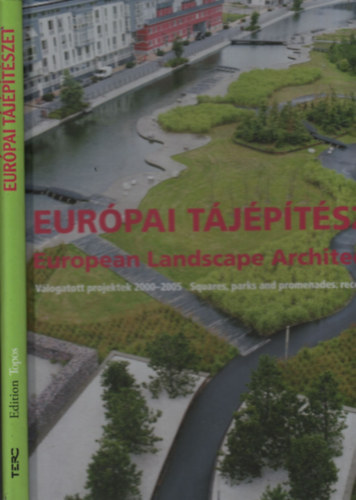 Peter Zch (szerk.); Gesa Loschwitz (szerk.) - Eurpai tjptszet (European Landscape Architecture)- Vlogatott projektek 2000-2005