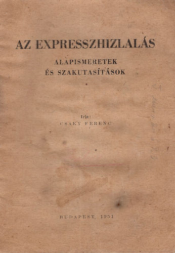 Csáky Ferenc - Az expresszhizlalás alapismeretek és szakutasítások