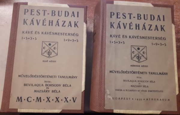 Bevilaqua Borsody Béla -Mazsáry Béla - Pest-Budai kávéházak I-II. (Kávé és kávésmesterség 1535-1935.)- nem reprint