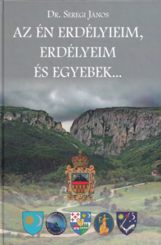 Dr. Seregi J�nos - Az �n erd�lyieim, erd�lyeim �s egyebek...
