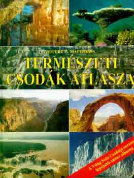 Rupert Matthews - Természeti csodák atlasza
