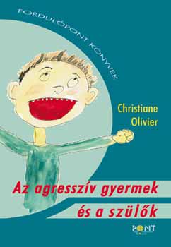 Christiane Olivier - Az agresszv gyermek s a szlk