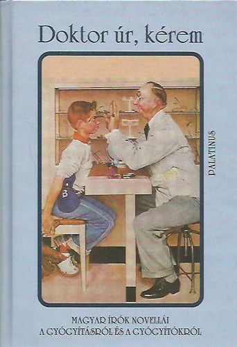 D. Szab� M�ria (szerk.) - Doktor �r, k�rem (Magyar �r�k novell�i a gy�gy�t�sr�l �s a gy�gy�t�kr�l)