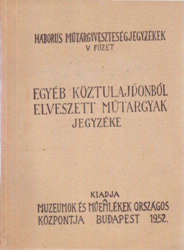 Dr. Jeszenszky Sndor (szerk.) - Egyb kztulajdonbl elveszett mtrgyak jegyzke (Hbors mtrgyvesztesgjegyzkek V.)- gpelt kzirat