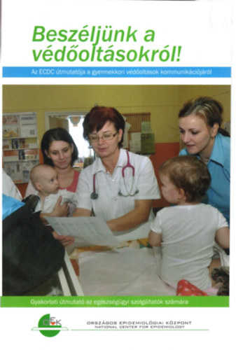 Beszéljünk a védőoltásokról ! Az ECDC úőtmutatója a gyermekkori védőoltások kommunikációjjáról