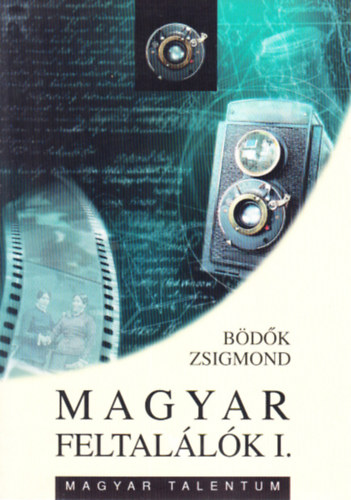Bdk Zsigmond - Magyar feltallk I.- Magyarok a fotogrfia trtnetben