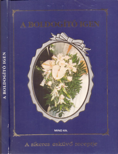 S�veges Andr�s (szerk.) - A boldog�t� igen - A sikeres esk�v� receptje