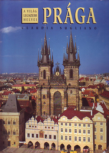 Claudia Segliano) - Prága (A világ legszebb helyei)