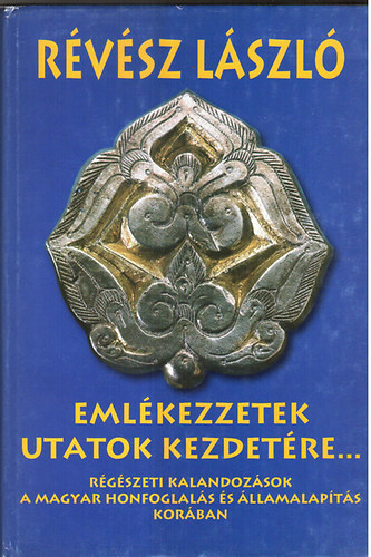 Révész László - Emlékezzetek utatok kezdetére...