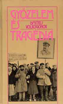 Dmitrij Volkogonov - Győzelem és tragédia