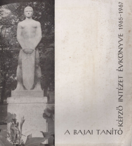 Keszthelyi Gy�rgy, Szepes Lajos - A Bajai Tan�t�k�pz� Int�zet �vk�nyve 1965-1967