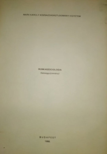 Dr. Rozgonyi Tams - Munkaszociolgia (Szveggyjtemny) (Marx Kroly Kzgazdasgtudomnyi Egyetem)