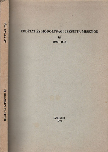 Erdlyi s hdoltsgi jezsuita misszik I/1.: 1609-1616.