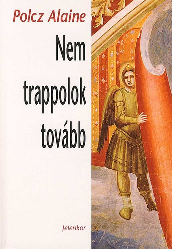 Polcz Alaine - Nem trappolok tovbb - Napljegyzetek 2006-2007