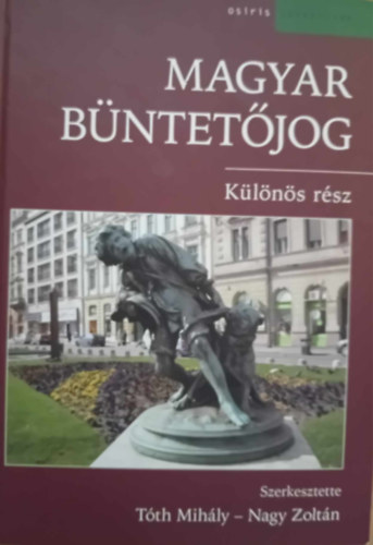 Nagy Zoltn (szerk.), Tth Mihly dr. (szerk.) - Magyar bntetjog - Klns rsz