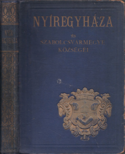 Hunek Emil (szerk.) - Ny�regyh�za �s Szabolcsv�rmegye k�zs�gei
