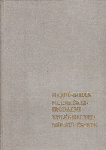 Szőllősi Gyula - Hajdú-Bihar műemlékei, irodalmi emlékhelyei és népművészete