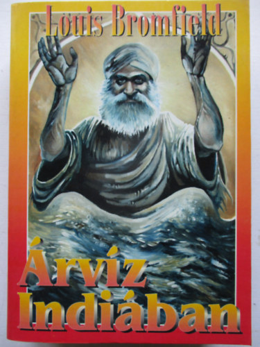 Louis Bromfield - �rv�z Indi�ban I-II. Egybek�tve