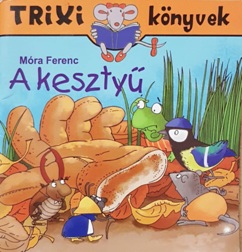 Mra Ferenc: - A keszty - Trixi knyvek