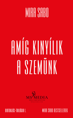 Mira Sabo - Amg kinylik a szemnk