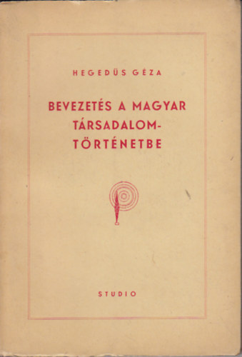 Hegeds Gza - Bevezets a magyar trsadalomtrtnetbe