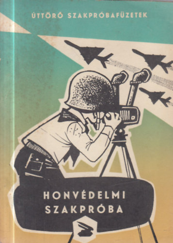Kov�cs K�roly, Szalai Tibor - Honv�delmi szakpr�ba (�tt�r� szakpr�baf�zetek)