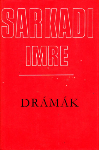 Sarkadi Imre - Sarkadi Imre drámák