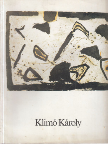 Földényi F. László (szerk.), Hegyi Lóránt szerk. - Klimó Károly (Szombathelyi Képtár, 1987)