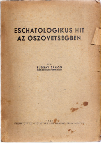 Tussay Jnos - Eschatolgikus hit az szvetsgben (Dediklt)