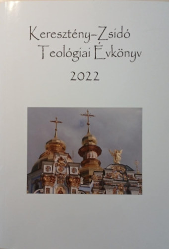 Sz�csi J�zsef (szerk.) - Kereszt�ny-Zsid� Teol�giai �vk�nyv 2022