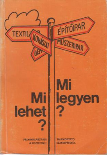 Mi lehet? Mi legyen? P�lyav�laszt�si t�j�koztat�