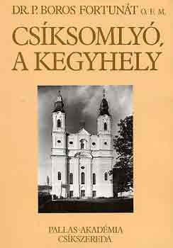 Dr. P. Boros Fortunt - Csksomly, a kegyhely