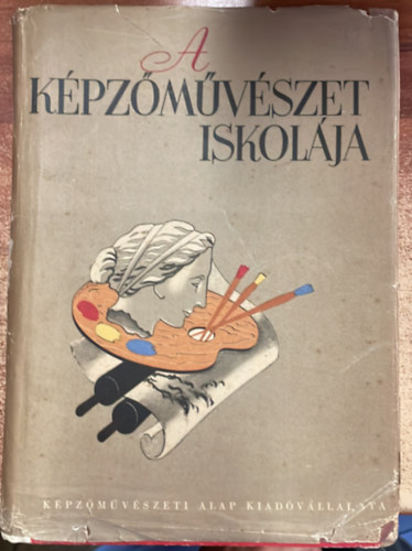 Sznyi Istvn (szerk.), Molnr C. Pl (szerk.) - A kpzmvszet iskolja (A festmvszet, grafika s szobrszat technikai eljrsai)