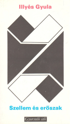 Illy�s Gyula - Szellem �s er�szak (gyorsul� id�)