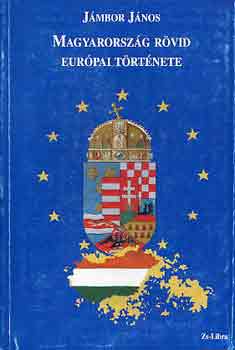 Jámbor János - Magyarország rövid európai története