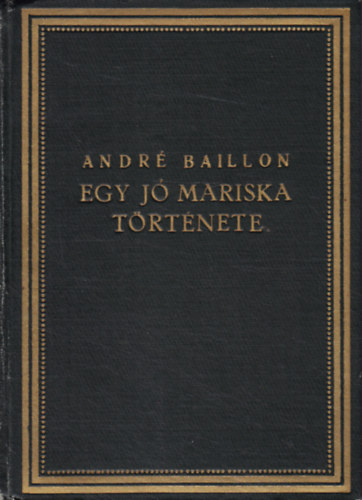 Andr� Baillon - Egy j� Mariska t�rt�nete