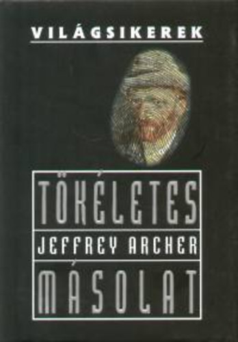 Jeffrey Archer - Tökéletes másolat